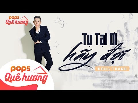 Tự Tại Ơi Hãy Đợi | Hùng Thanh