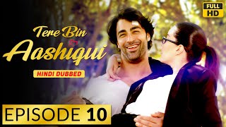 Tere Bin Aashiqui  Episode 10  Turkish Drama in Hi