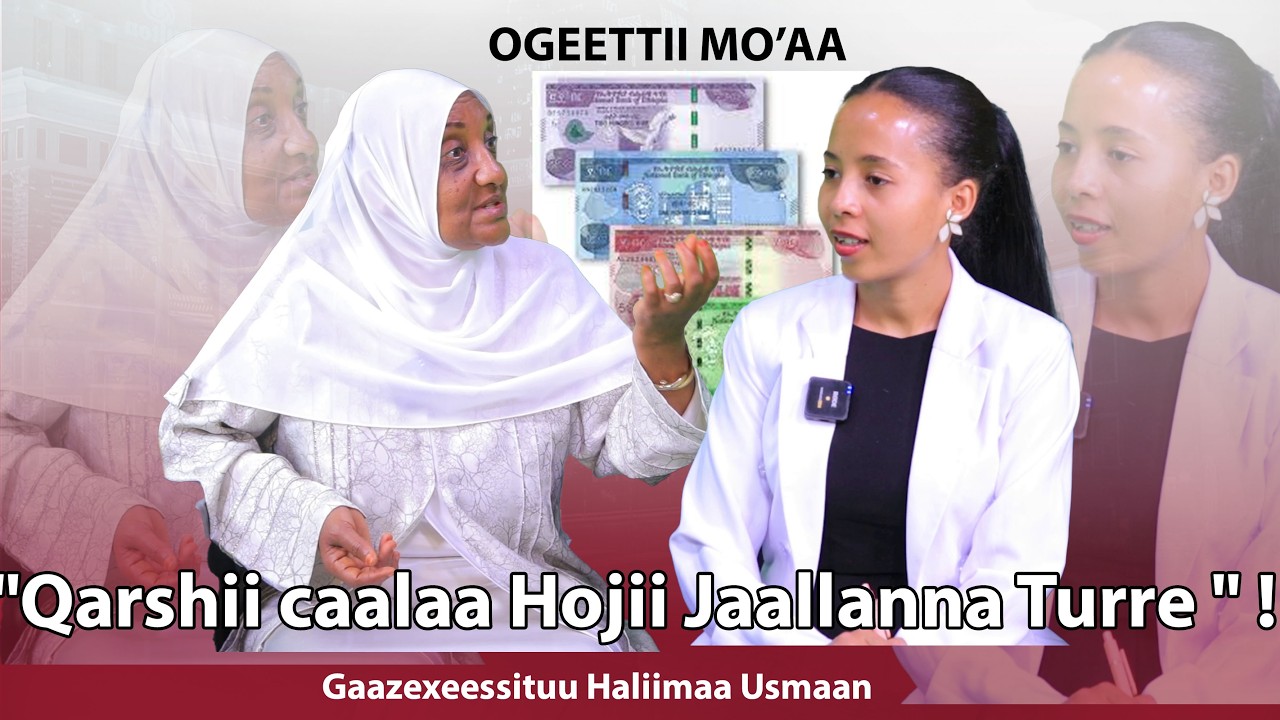 "Qarshii caalaa Hojii Jaallanna Turre " ! - Gaazexeessituu Haliimaa Usmaan - Ogeettii Mo'aa