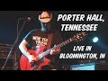 Porter Hall, TN: Live 6/7/04 Bloomington, IN (Complete Show)