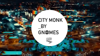 Gnoomes - City Monk (Video)