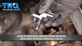 How To Replace Vehicle Speed Sensor 2014-2019 Toyota Corolla 1.8L L4