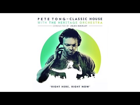 Pete Tong, The Heritage Orchestra, Jules Buckley - Right Here, Right Now
