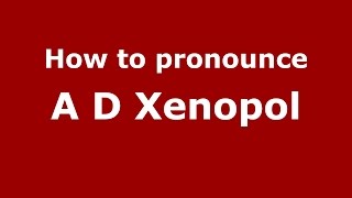How to pronounce A D Xenopol