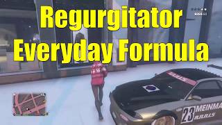 F*CKTARD The RAINDEER Regurgitator, Everyday Formula GTA V