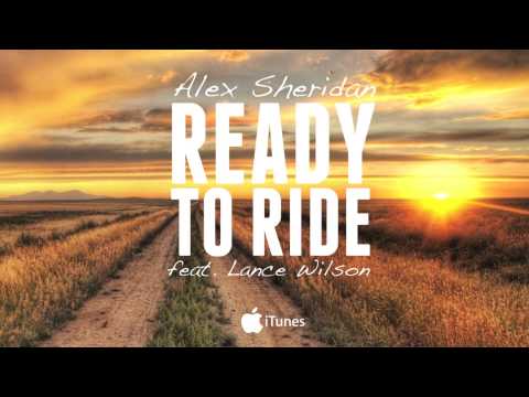 Alex Sheridan - Ready to Ride (feat. Lance Wilson)