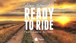 Alex Sheridan - Ready to Ride (feat. Lance Wilson)