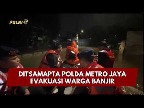 PRESISI UPDATE : DITSAMAPTA POLDA METRO JAYA EVAKUASI WARGA BANJIR 08/03/2026 (20.00)