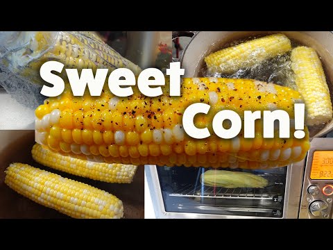 FIVE Ways to Cook SWEET CORN!  Which Way is Best?