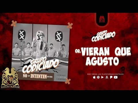 02. Grupo Codiciado - Vieran Que Agusto  [Official Audio]