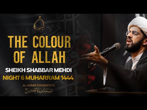 6- Sheikh Shabbar Mehdi | The colour of Allah | Muharram 2022/1444