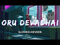 Oru Devadhai [Slowed+Reverb] -  Roop Kumar Rathod | Vaamanan | Taal