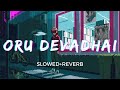 Oru Devadhai Slowed Reverb Roop Kumar Rathod Vaamanan Taal