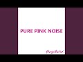 Pure Pink Noise - 60 Minutes