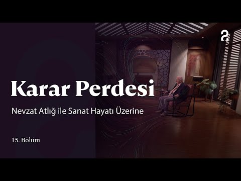 Nevzat Atlığ ile Sanat Hayatı Üzerine | Karar Perdesi | 15. Bölüm @trt2