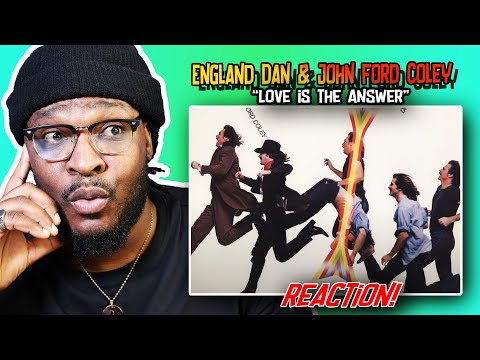 England Dan & John Ford Coley - Love is the Answer | REACTION/REVIEW