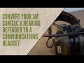 Upgrading 3M Peltor Comtac V Hearing Defender to a Communications Headset