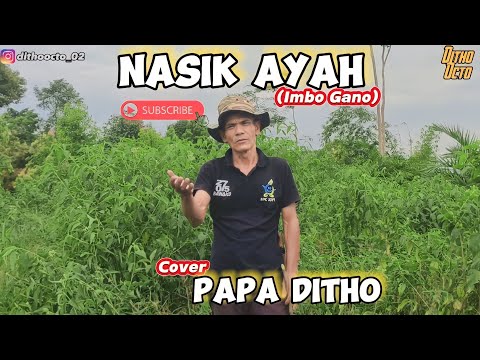 LAGU OCU - NASIB AYAH "IMBO GANO", (Cover) PAPA DITHO