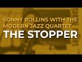 Sonny Rollins with The Modern Jazz Quartet - The Stopper (Official Audio)