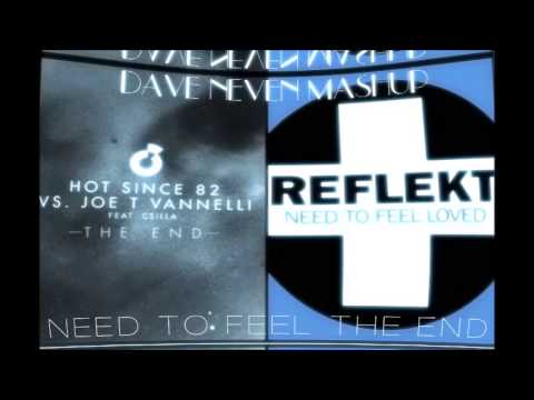 Reflekt vs Hot Since 82 & Joe T Vannell - Need To Feel The End(Dave Neven Mash)