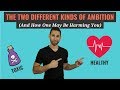 Too Ambitious? The 2 Different Kinds of Ambition (And How One May Be Harming You)