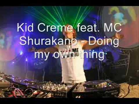Kid Creme feat. MC Shurakano - Doing my own thing