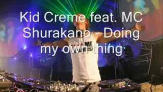 Kid Creme feat. MC Shurakano - Doing my own thing