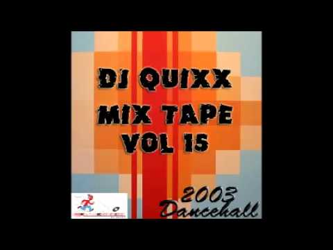 DJ Quixx - Mix Tape Vol 15 (2003 Dancehall Mix)