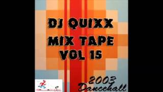 DJ Quixx - Mix Tape Vol 15 (2003 Dancehall Mix)