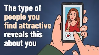 The Psychology of Attraction - What Your Preferences Reveal About You