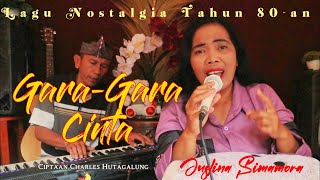 Download lagu GARA-GARA CINTA CIPTAAN CHARLES HUTAGALUNG mp3