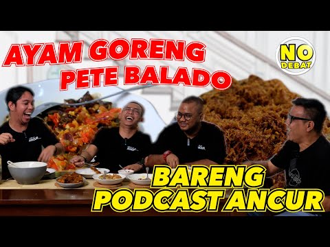 KULIDEL AYAM GORENG PETE BALADO - BARENG PODCAST ANCUR