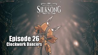 Playing Silksong Until I 100% | Episode 26 | Clockwork Dancers