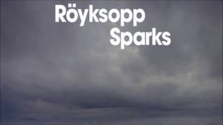 Röyksopp - Sparks (Mandy Remix)