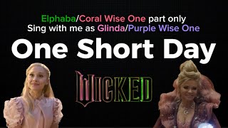 One short day | Karaoke (Elphaba/Coral Wise One part only) - Sing as Glinda/Purple Wise One | Wicked