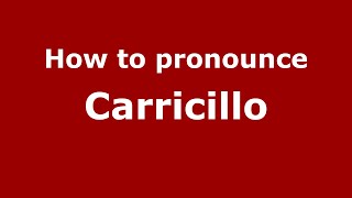 How to pronounce Carricillo