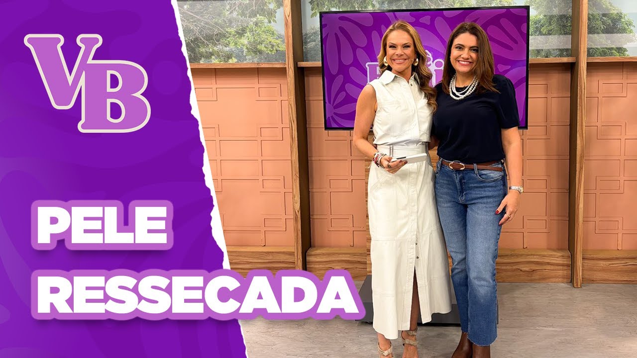 CUIDADOS com a PELE em tempo seco - Você Bonita (06/09/2024)