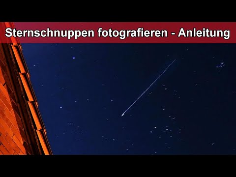Sternschnuppen fotografieren – Einstellungen / Tipps / Iso / Blende / Belichtung / Modus – Anleitung