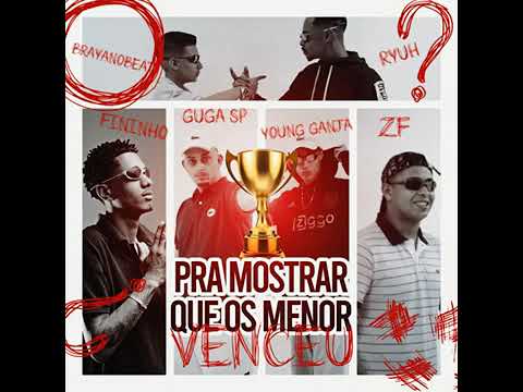 (MCS FININHO GUGA SP YOUG GANJA ZF DJ RYUH E BRAYAN NO BEAT)PRA MOSTRA QUE OS MENOR VENCEU