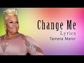 Change Me With Lyrics Tamela Mann Gospel Songs Lyrics