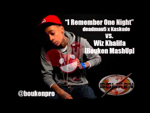Deadmau5 x Kaskade vs. Wiz Khalifa - I Remember One Night  [DJ Bouken MashUp]