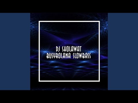 DJ Sholawat Busyrolana Slowbass