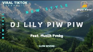 Download lagu DJ LILY PIW PIW VIRAL DITIKTOK | FT MUSLIH FVNKY | SLOW REVERB mp3