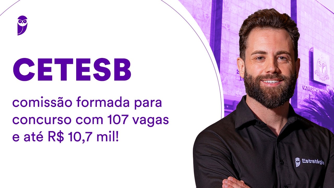 CETESB: comissão formada para concurso com 107 vagas e até R$ 10,7 mil!
