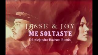 Jesse & Joy - Me soltaste (DJ Alejandro Bachata Remix)