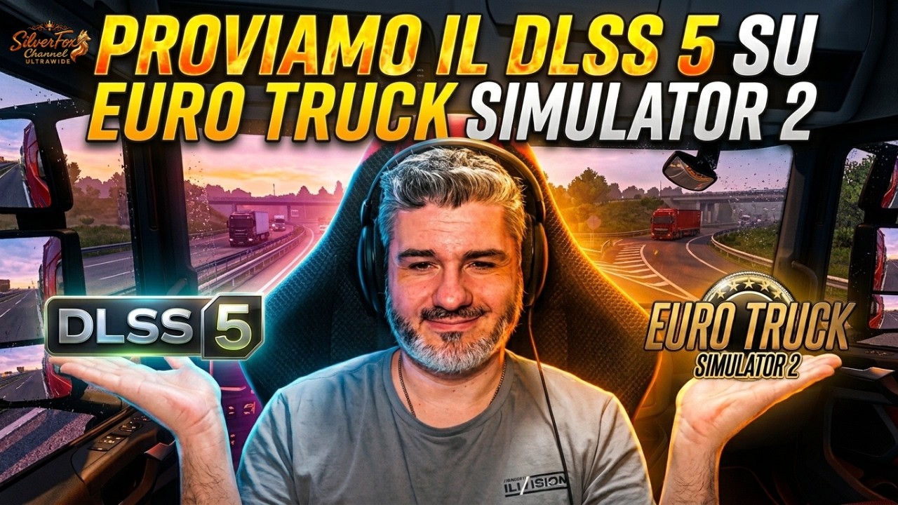 PROVIAMO IL DLSS5 - EURO TRUCK SIMULATOR 2