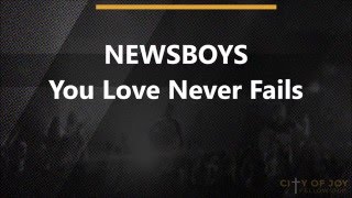 Newsboys - Your Love Never Fails - Lyrics