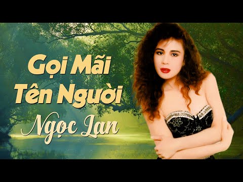 Gọi mãi tên người (Je t'aime pour toujours) - Ngọc Lan