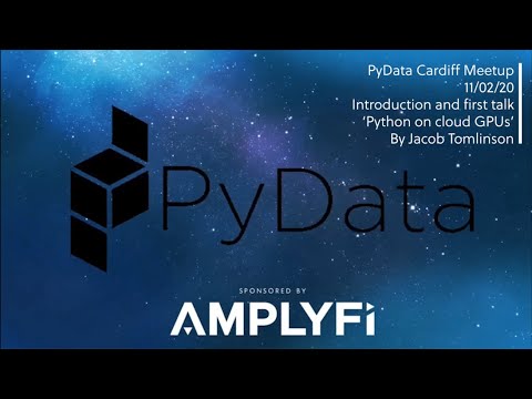 'Python on cloud GPUs'- PyData Cardiff 11/02/20