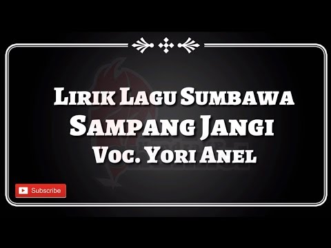 Lirik Lagu Sumbawa - Sampang Jangi (Yori Anel)